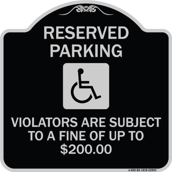 Signmission Reserved Parking Violators Are Subject to Fine of Up to $200 Aluminum Sign, 18" x 18", BS-1818-22993 A-DES-BS-1818-22993 - main